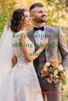 Key Principles in Making Marriage Work