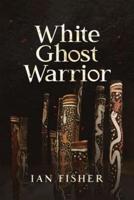 White Ghost Warrior