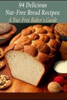 94 Delicious Nut-Free Bread Recipes