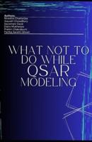 What Not To Do While QSAR Modeling