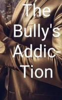 The Bully's Addictions