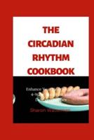 The Circadian Rhythm Cookbook