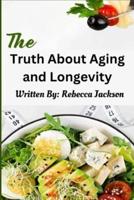 The Truth About Aging and Longevity