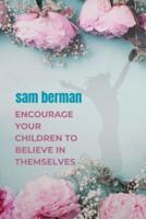 Encourage Your Children to Believe in Themselves