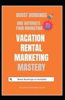 Vacation Rental Marketing Mastery
