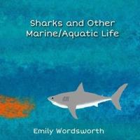 Sharks and Other Marine/Aquatic Life