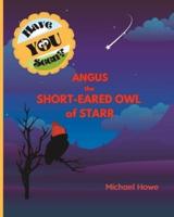 "Have YOU Seen?" Angus The Short-Eared Owl of Starr?