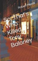 So, That's Who Killed Tony Baloney