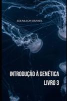 Introdução À Genética - Livro 3