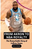 From Akron to NBA Royalty