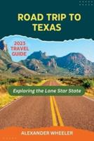 Road Trip To Texas Travel Guide