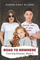 Road to Nowhere (Courting Disaster Book 5)
