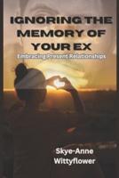 Ignoring the Memory of Your Ex