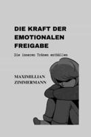 Die Kraft Der Emotionalen Freigabe