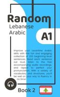 Random Lebanese Arabic A1 (Book 2)