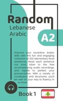 Random Lebanese Arabic A2 (Book 1)