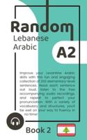 Random Lebanese Arabic A2 (Book 2)