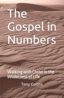 The Gospel in Numbers: Walking with Christ in the Wilderness of Life