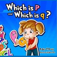 Which is p and Which is q?: A fun story about learning letters.