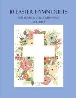 10 Easter Hymn Duets for Violin and Cello with Piano Accompaniment: Volume 1