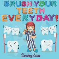Brush Your Teeth Everyday: A Children Book About Oral Hygiene: Brush Your Teeth Daily