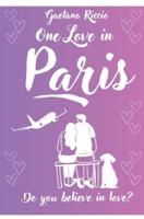 One Love in Paris. An Original and Exciting Romantic Comedy
