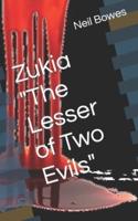 Zukia  "The Lesser of Two Evils"