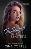 Challenged by Her Masters: A Reverse Harem BDSM Romance