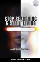 Stop Searching & Start Living