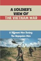 A Soldier's View Of The Vietnam War