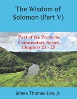 The Wisdom of Solomon (Part V)