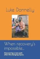 When recovery isn't possible... : Discovering a new path after life changing injury.