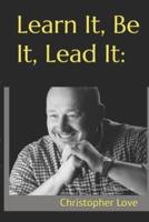 Learn It, Be It, Lead It: : A Gay Man's Journey from Boyhood to Behind Bars... and Beyond