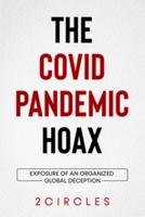 The Covid Pandemic Hoax: Exposure of an organized global deception