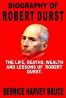 BIOGRAPHY OF  ROBERT DURST: The Life, Wealth, Deaths and Lessons of Robert Durst.
