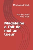 Madeleine a fait de moi un tueur: Madlein Made Me a killer