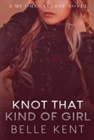 Knot That Kind of Girl: A MF Omegaverse Novel