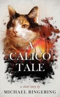 A Calico Tale: A Short Story
