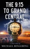 The 9:15 to Grand Central: A Short Story