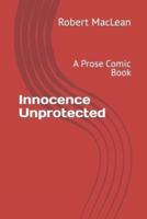Innocence Unprotected: A Prose Comic Book