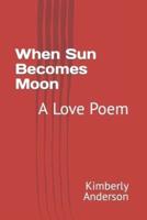 When Sun Becomes Moon: A Love Poem