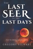 The Last Seer of the Last Days: That Nobody Is Talking About