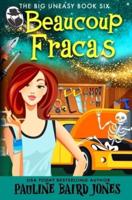 Beaucoup Fracas: The Big Uneasy Book 6