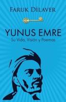 Yunus Emre: Su Vida, Visión y Poemas