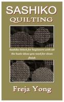 SASHIKO QUILTING: Sashiko Stitch for beginners with all the basic ideas you need for clean finish