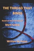 The Thread that Binds: Based on the true story of Mark Grime