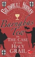 Barnabas Tew and The Case of The Holy Grail