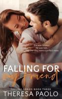 Falling for My Friend (Falling, #3)