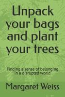 Unpack your bags and plant your trees: Finding a sense of belonging in a disrupted world