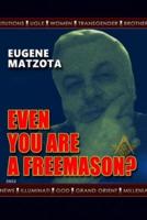 Even You Are a Freemason?